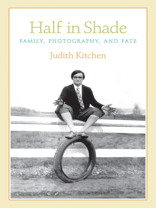 Title details for Half In Shade by Judith Kitchen - Available